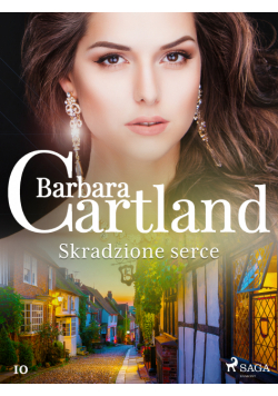 Ponadczasowe historie miłosne Barbary Cartland. Skradzione serce - Ponadczasowe historie miłosne Barbary Cartland (#10)