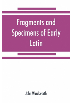 Fragments and specimens of Early Latin