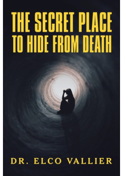 The Secret Place to Hide from Death