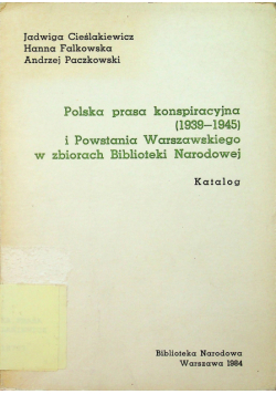 Polska Prasa Konspiracyjna 1939  - 1945 i Powstania Warszawskiego w zbiorach Biblioteki Narodowej