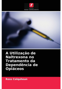 A Utilização de Naltrexona no Tratamento da Dependência de Opiáceos