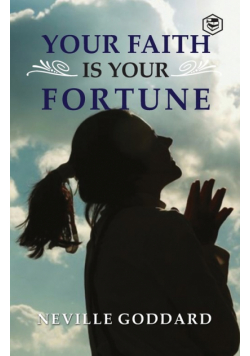 Your Faith is Your Fortune