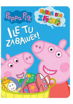 Peppa Pig. Nauka dla zucha. Ile tu zabawek!