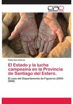 El Estado y la lucha campesina en la Provincia de Santiago del Estero.