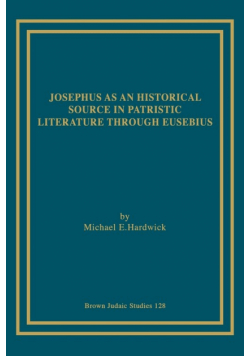 Josephus as an Historical Source in Patristic Literature through Eusebius