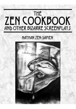 THE ZEN COOKBOOK and Other Bizarre Screenplays
