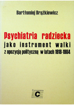 Psychiatria radziecka jako instrument walki z opozycja polityczną w latach 1918 - 1984