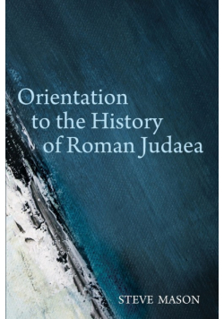 Orientation to the History of Roman Judaea