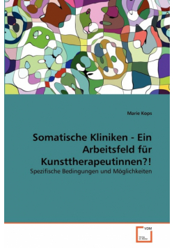 Somatische Kliniken - Ein Arbeitsfeld für Kunsttherapeutinnen?!
