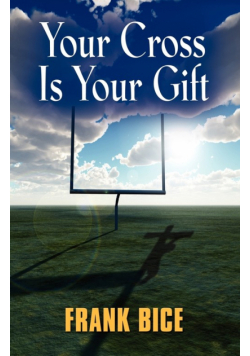 Your Cross is Your Gift