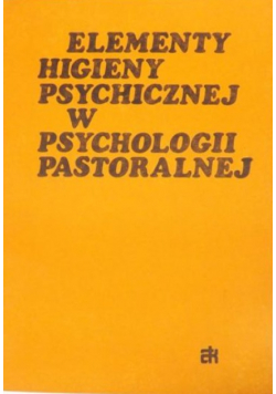 Elementy higieny psychicznej w psychologii pastoralnej