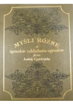 Myśli różne o sposobie zakładania ogrodów, reprint z 1805 r.