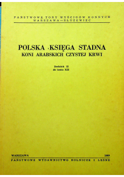 Polska Księga Stadna Koni Arabskich czystej krwi dodatek II do tomu XII