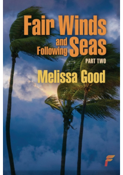Fair Winds and Following Seas Part Two