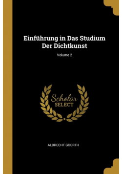 Einführung in Das Studium Der Dichtkunst; Volume 2