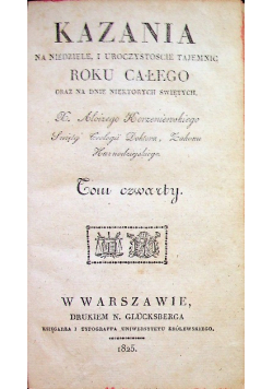 Kazania na niedzielę i uroczystoscie tajemnic roku całego Tom IV 1825 r