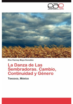 La Danza de Las Sembradoras. Cambio, Continuidad y Género