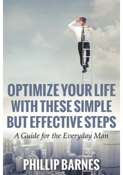 Optimize Your Life with These Simple But Effective Steps