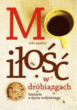 Miłość w drobiazgach Historie z życia
