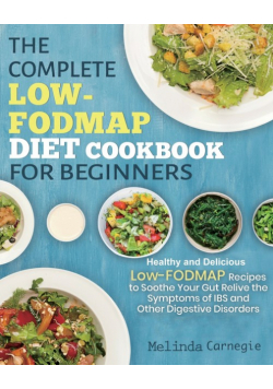 The Complete LOW-FODMAP Diet Cookbook for Beginners