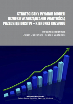 Strategiczny wymiar modeli biznesu w zarządzaniu wartością przedsiębiorstw – kierunki rozwoju
