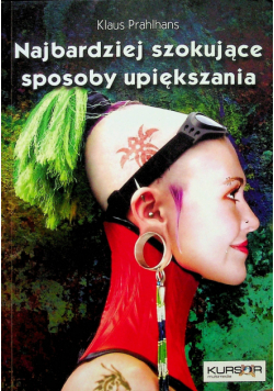 Najbardziej szokujące sposoby upiększania