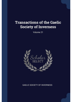 Transactions of the Gaelic Society of Inverness; Volume 21