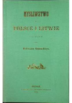 Myślistwo w Polsce i Litwie reprint z 1865r