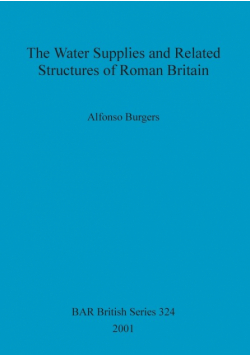 The Water Supplies and Related Structures of Roman Britain