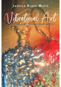 Vibrational Art - A Tool for Creating Your Reality