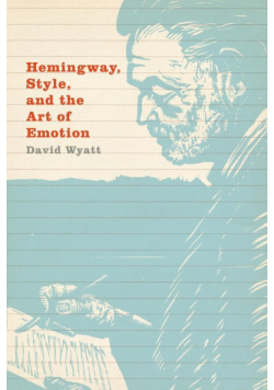 Hemingway, Style, and the Art of Emotion