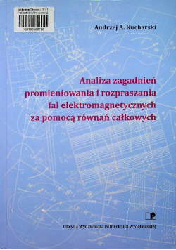 Analiza zagadnień promieniowania i rozpraszania fal elektromagnetycznych za pomocą równań całkowych