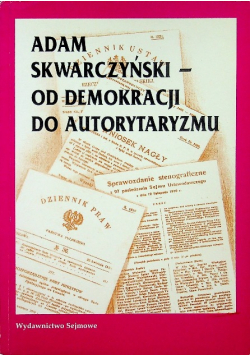 Adam Skwarczyński od demokraci do autorytaryzmu