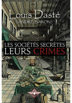 Les sociétés secrètes Leurs crimes