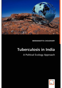 Tuberculosis in India - A Political Ecology Approach