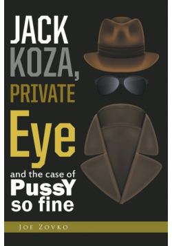 Jack Koza, Private Eye and the Case of Pussy So Fine