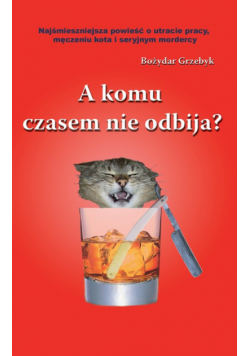 A komu czasem nie odbija?