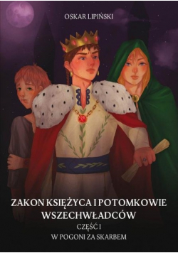 Zakon Księżyca i potomkowie wszechwładców Część 1 W pogoni za skarbem
