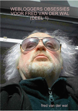 Webloggers Obsessies Voor Fred Van Der Wal (Deel 1)