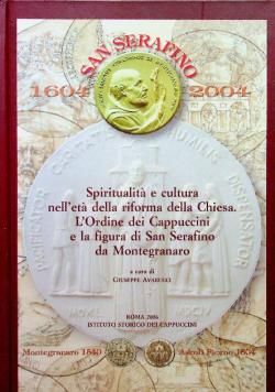 Spiritualita e cultura nelleta della Riforma della Chiesa LOrdine dei cappuccini e la figura di san Serafino da Montegranaro
