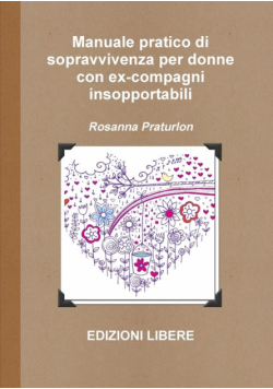 Manuale pratico di sopravvivenza per donne con ex-compagni insopportabili