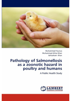 Pathology of Salmonellosis as a Zoonotic Hazard in Poultry and Humans