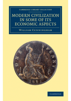Modern Civilization in Some of Its Economic Aspects