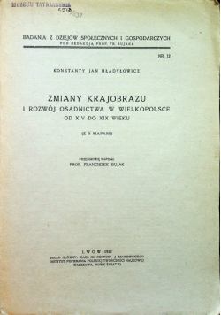 Zmiany krajobrazu i rozwój osadnictwa w Wielkopolsce od XIV do XIX wieku 1932 r.