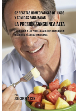 92 Recetas Homeopáticas de Jugos y Comidas Para Bajar La Presión Sanguínea Alta
