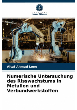 Numerische Untersuchung des Risswachstums in Metallen und Verbundwerkstoffen