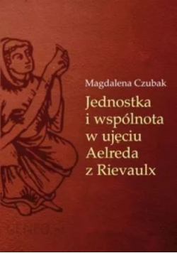 Jednostka i wspólnota w ujęciu Aelreda z Rievaulx