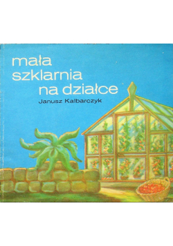 Mała szklarnia na działce