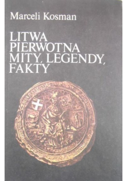 Litwa pierwotna mity legendy fakty