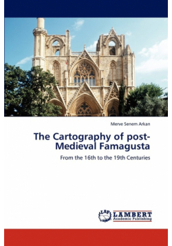 The Cartography of post-Medieval Famagusta